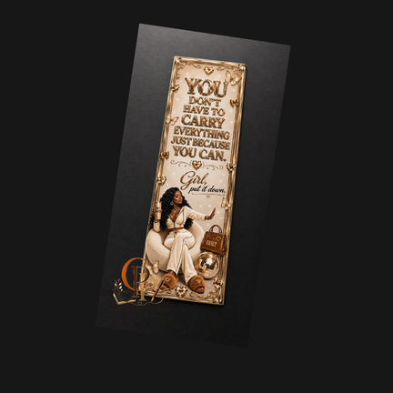 Girl Put It Down- Brown Bookmark