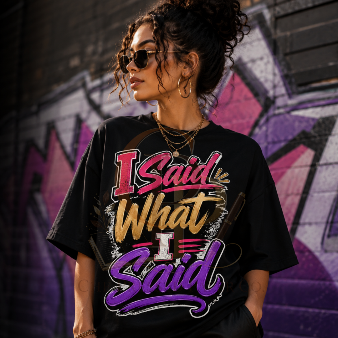 I Said What I Said PNG (Digital Download)